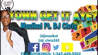 Muzikal ft DJ Chris242 X Fanatix - Yown Get It Aye? (Stylo G TOUCHDOWN knockoff)