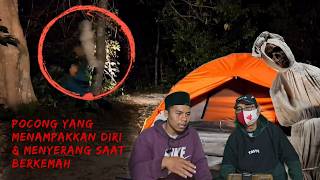 POCONG YANG MENAMPAKKAN DIRI & MENYERANG SAAT BERKEMAH