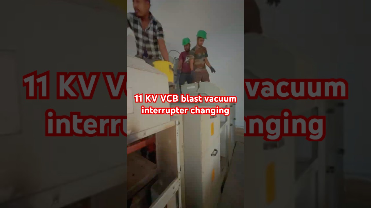 11 KV VCB blast vacuum interrupter changing || 