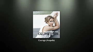 Celine Dion - Courage (Acapella)