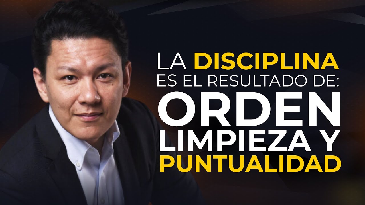 La DISCIPLINA Es El RESULTADO De TRES FACTORES | ORDEN LIMPIEZA PUNTUALIDAD - Yokoi Kenji Diaz 🉑