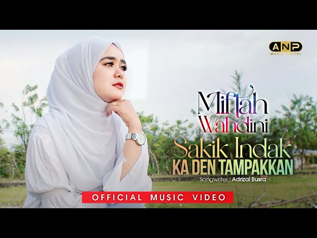 Miftah Wahdini  - Sakik Indak Ka Den Tampakkan (Official Music Video) class=