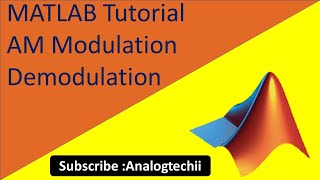 MATLAB  Tutorial: AM Modulation and Demodulation