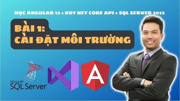Học Angular 13 + dot net core api + sql server 2022 - bài 1: Cài đặt môi trường - #Angular Quá Nhanh
