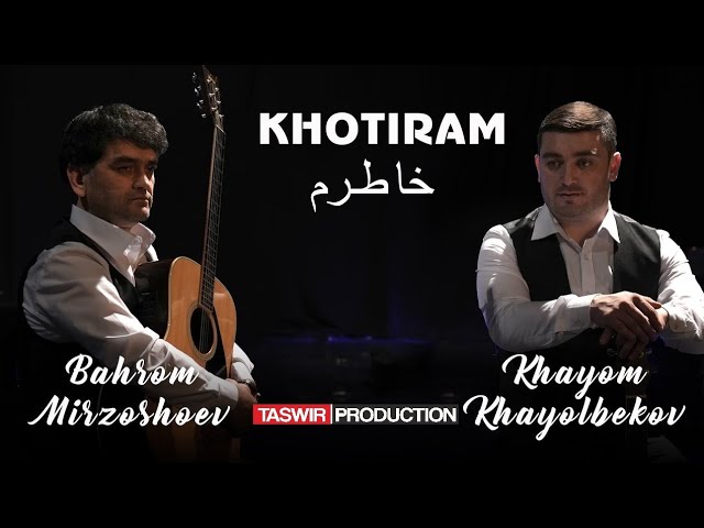 Khayom Khayolbekov & Bahrom Mirzoshoev - Khotiram