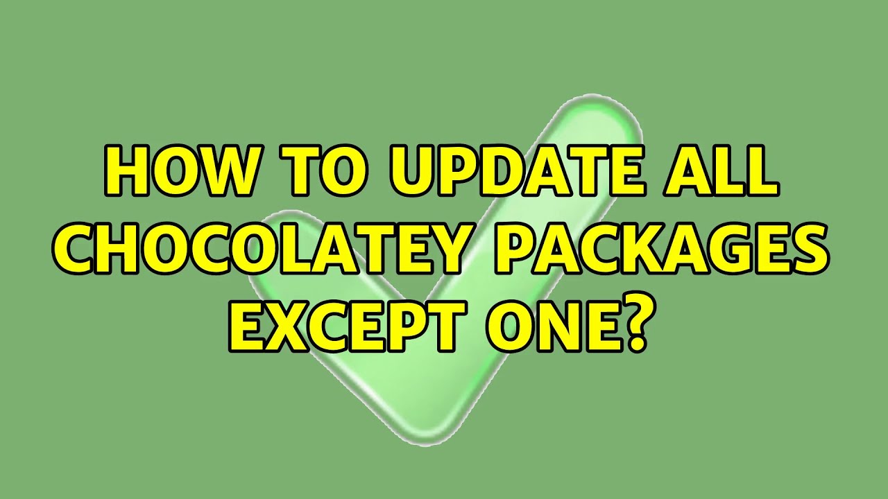 How to update all Chocolatey packages except one? (2 Solutions!!) - YouTube
