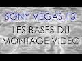 Sony vegas pro 13 comment faire un montage vido dbutant