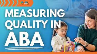 Measuring Quality in ABA