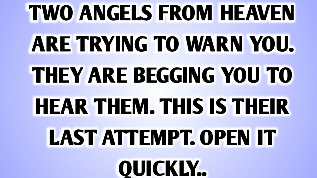 💸 TWO ANGELS FROM HEAVEN ARE TRYING TO WARN YOU. THEY ARE BEGGING YOU TO HEAR THEM. THIS IS THEIR..