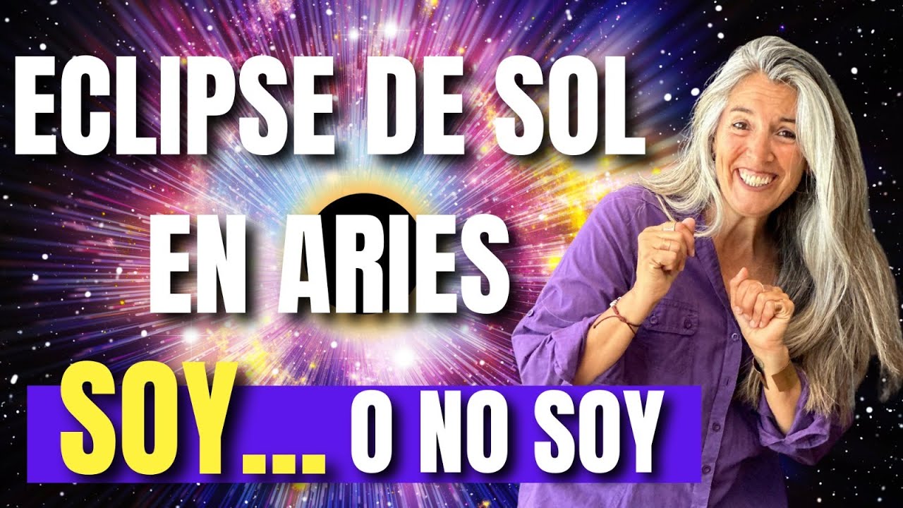 🦅 Eclipse total de Sol en Aries 🔥 Soy 👀 o No Soy 💎 8 de abril. - YouTube