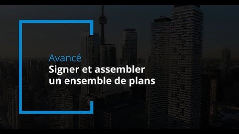 Signer et assembler un ensemble de plans - ConsignO Desktop (Avancé)