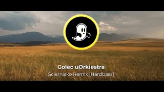 Golec uOrkiestra - ściernisko [Hardbass & Remix]