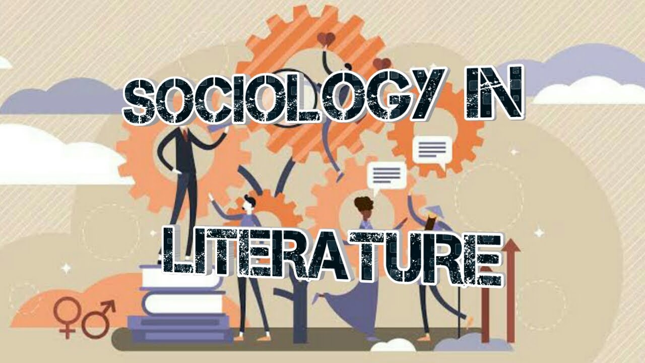 SOCIOLOGY IN LITERATURE GROUP 2 YouTube