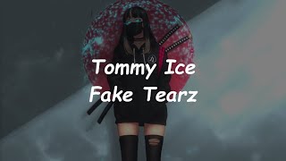 Tommy Ice - Fake Tearz (Lyrics)