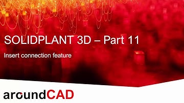 SOLIDPLANT 3D – Part 11 - Insert Structural Connections