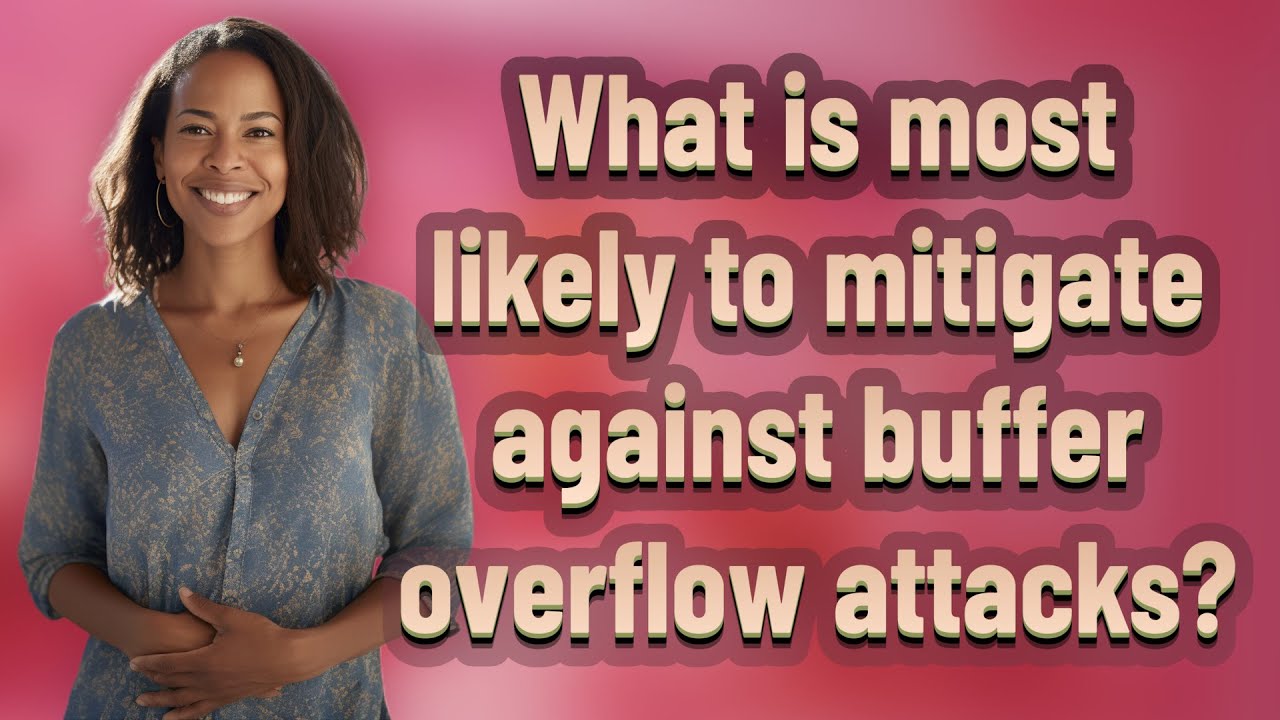 What is most likely to mitigate against buffer overflow attacks? - YouTube