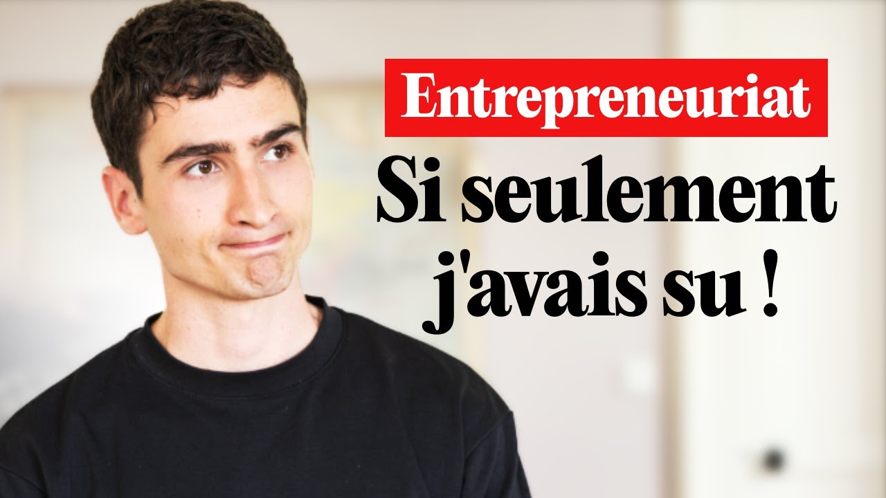 10 choses que j’aurais aimé savoir avant de créer ma boite - YouTube