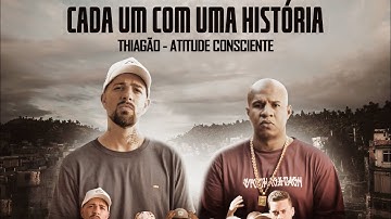 Thiagão Canal Oficial - THIAGÃO E ATITUDE CONSCIENTE - Cada Um Com uma História(prod dj Samu)
