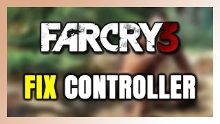 How to FIX Far Cry 3 Controller/Gamepad Not Working on PC