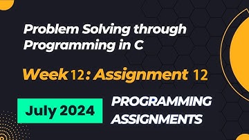 NPTEL Problem Solving Through Programming In C Week 12 Programming Assignments Answers | 2024 July