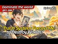 Dominate the world1-399.Trash System Forced Me to Destroy Worlds!【Episode 1 of 2】