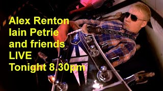 Alex Renton Iain Petrie And Friends Live