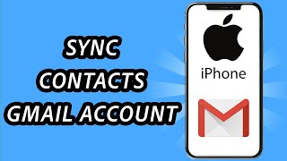 How to sync contacts on iPhone with Gmail account (FULL GUIDE)