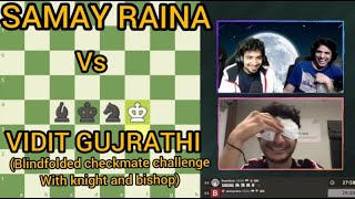 Samay raina CHALLENGES Vidit Gujarathi for Blindfolded checkmate with Knight and Bishop
