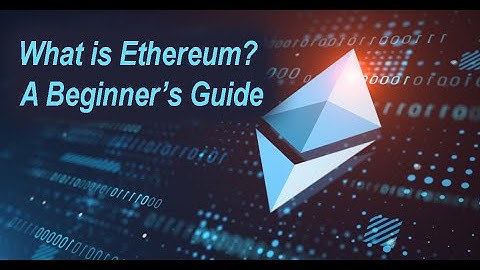 What is Ethereum? A Beginner’s Guide| Starter crypto