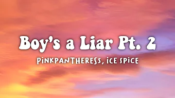 PinkPantheress, Ice Spice - Boy's a liar Pt. 2 (Lyrics)