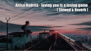 Anisa Hadrita - loving you is a losing game // 𝙎𝙡𝙤𝙬𝙚𝙙 & 𝙍𝙚𝙫𝙚𝙧𝙗 | p a n i c