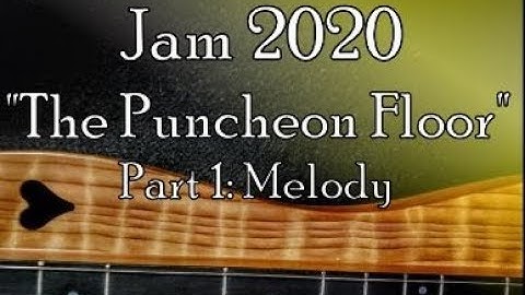 "The Puncheon Floor"  Part 1: Melody - Mountain Dulcimer