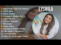 E y s h i l a MIX ~ Top 10 Best Songs ~ Greatest Hits ~ Full Album