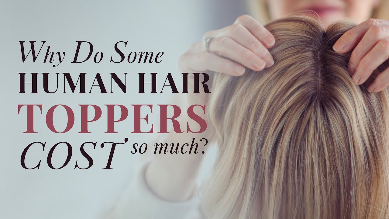 Why Do Some Human Hair Toppers Cost So Much? YouTube