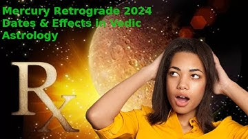 Mercury Retrograde 2024 Dates and Effects in #vedicastrology #mercuryretrograde