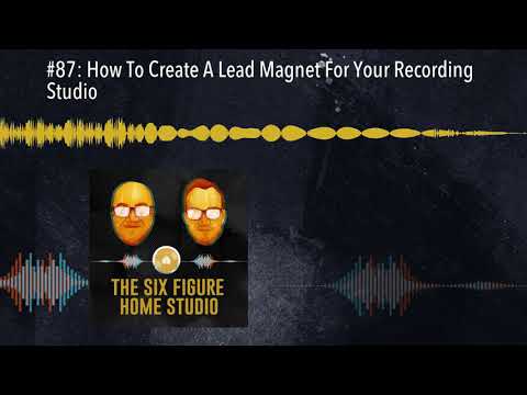#87: How To Create A Lead Magnet For Your Recording Studio
