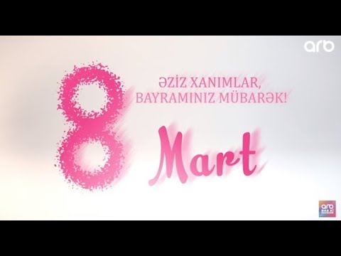 8 mart (Beynəlxaq Qadınlar Günü) - ARB TV