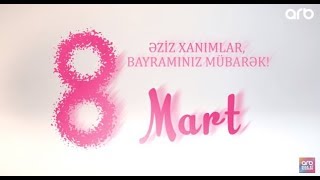 8 mart (Beynəlxaq Qadınlar Günü) - ARB TV