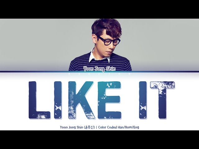 Yoon Jong Shin (윤종신) - Like It (좋니) [Color Coded Lyrics Han/Rom/Eng] class=