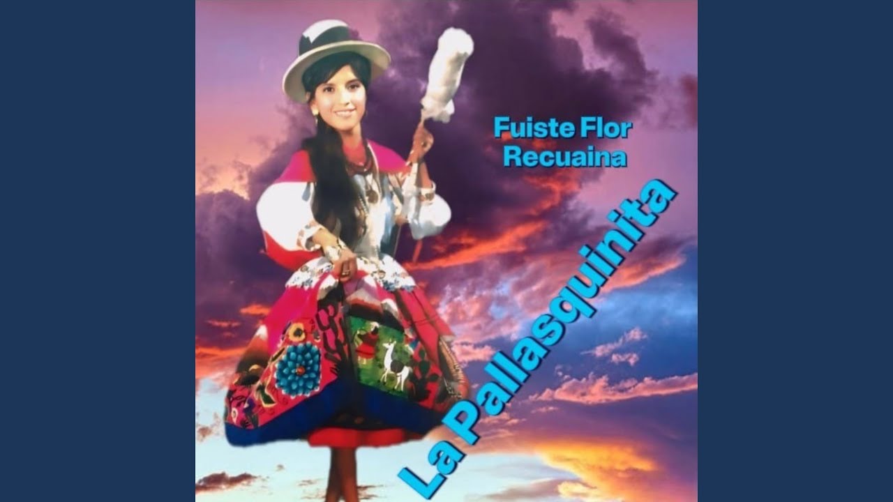 Fuiste Flor Recuaina