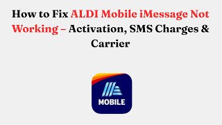How to Fix ALDI Mobile iMessage Not Working – Activation, SMS Charges & Carrier screenshot 2
