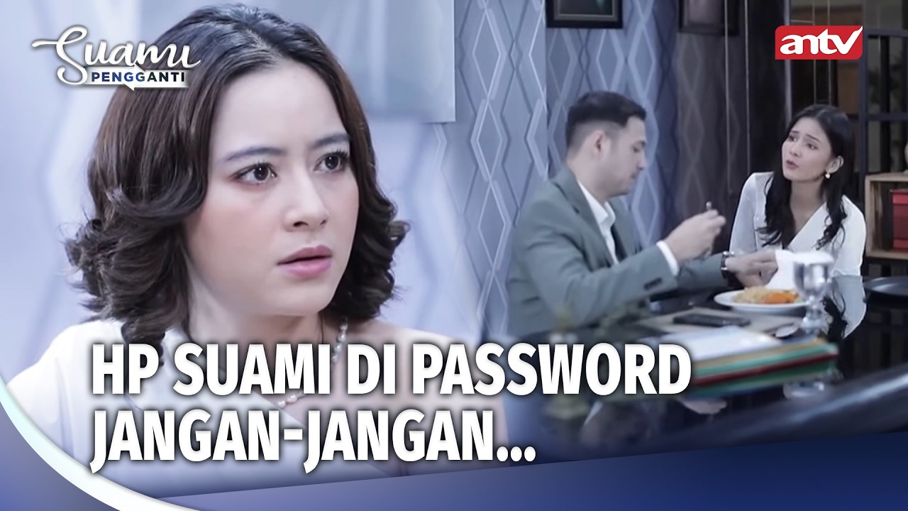 Istri Sah Curiga Suami Selingkuh Lagi | Suami Pengganti Eps 101 (4/5)