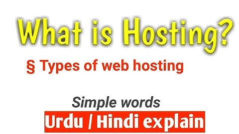 What is web hosting. Type of web hosting.explain in urdu/hindi