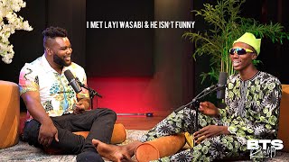 I Met Layi Wasabi & he isn’t funny