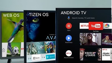Android TV vs Samsung Tizen vs LG webOS: What