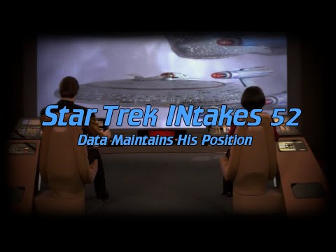 Star Trek INtakes: Data Maintains His Position