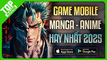 Top Game Mobile Manga/ Anime Mới Toanh Hay Nhất 2025 | Game Anime Đồ Họa Đẹp