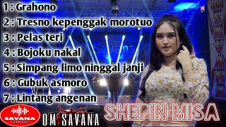 SHEPIN MISA FULL ALBUM 2021 || OM SAVANA BLITAR - GRAHOHO - TRESNO KEPENGGAK MORO TUO