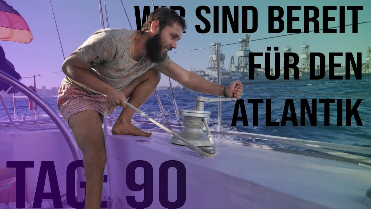 #026 | Die letzten Vorbereitungenen für die Atlantiküberquerung [Segeljungs Weltumsegelung]