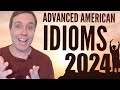 Advanced everyday idioms that you should know for 2024